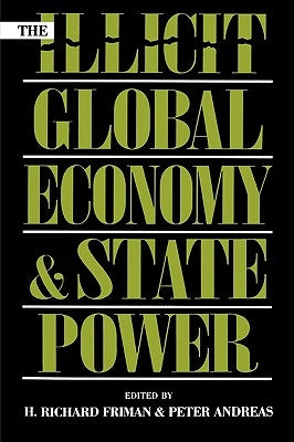 The Illicit Global Economy and State Power by Friman, Richard H.
