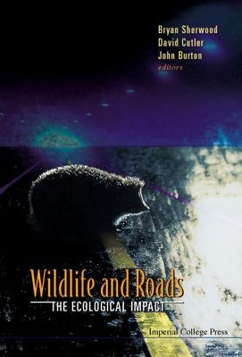 Wildlife and Roads: The Ecological Impact by Burton, John