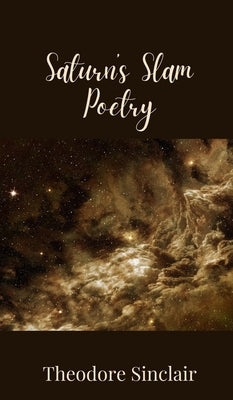 Saturn's Slam Poetry by Sinclair, Theodore