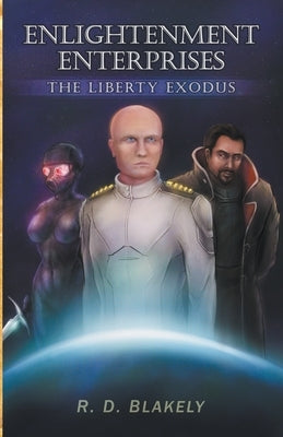 Enlightenment Enterprises: The Liberty Exodus by Blakely, R. D.