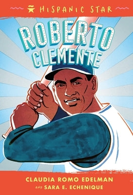 Hispanic Star: Roberto Clemente by Edelman, Claudia Romo