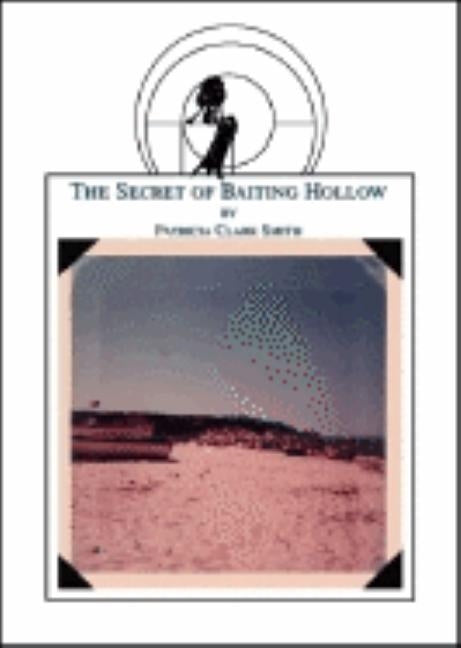 The Secret of Baiting Hollow by Clark Smith, Patricia