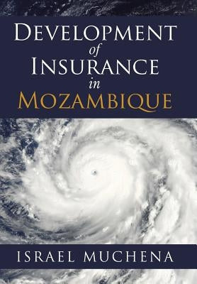 Development of Insurance in Mozambique by Muchena, Israel