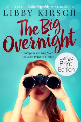 The Big Overnight - Large Print Edition: A Stella Reynolds Mystery by Kirsch, Libby