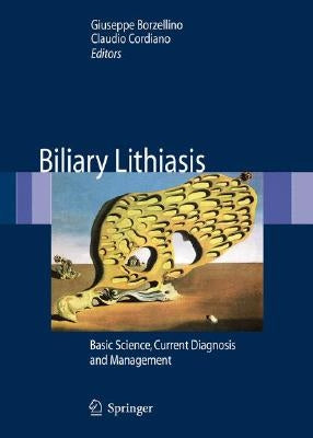 Biliary Lithiasis: Basic Science, Current Diagnosis and Management by Borzellino, Giuseppe