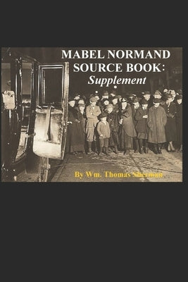 Mabel Normand Source Book: Supplement by Sherman, William Thomas