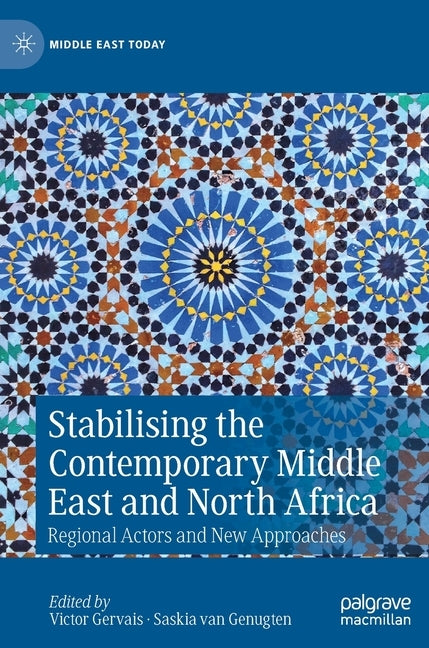 Stabilising the Contemporary Middle East and North Africa: Regional Actors and New Approaches by Gervais, Victor