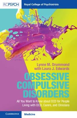 Obsessive Compulsive Disorder: All You Want to Know about Ocd for People Living with Ocd, Carers, and Clinicians by Drummond, Lynne M.
