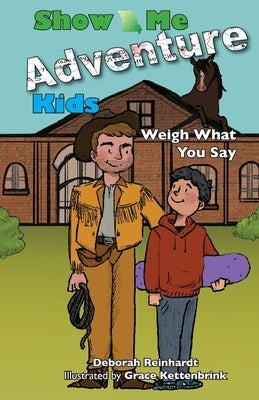 Show Me Adventure Kids: Weigh What You Say by Kettenbrink, Grace