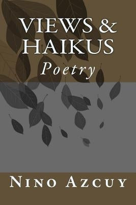Views & Haikus: Poetry by Azcuy, Matthew Nino