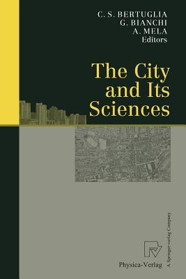 The City and Its Sciences by Bertuglia, Cristoforo S.