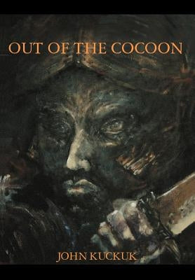 Out of the Cocoon: Rethinking Our Selves: An Introduction to a New Future by Kuckuk, John William