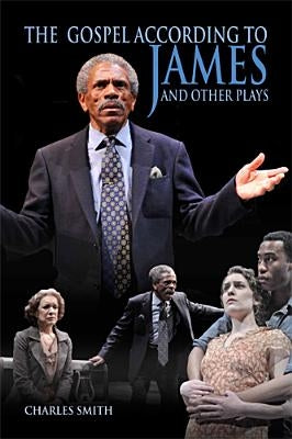 The Gospel According to James and Other Plays by Smith, Charles