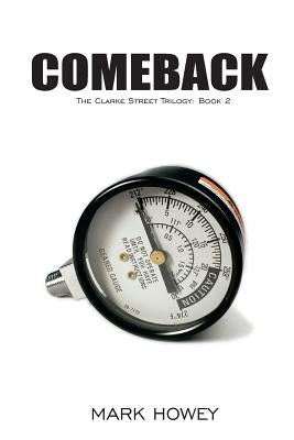 Comeback: Book Two of the Clarke Street Trilogy by Howey, Mark