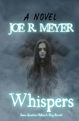 Whispers: Some Questions Refuse to Stay Buried by Meyer, Joe R.