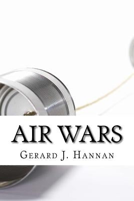 Air Wars: A History of 20th Century Irish Radio by Hannan Ba, Gerard John