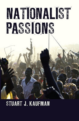 Nationalist Passions by Kaufman, Stuart J.