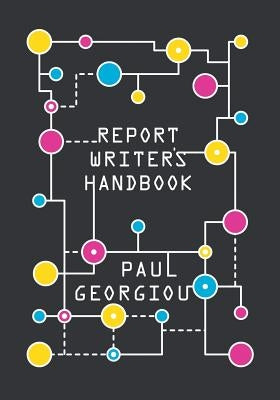 Report Writer's Handbook by Georgiou, Paul