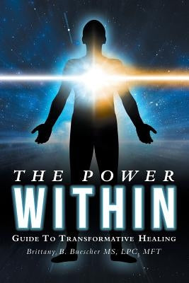 The Power Within: Guide To Transformative Healing by Buescher, Lpc Mft