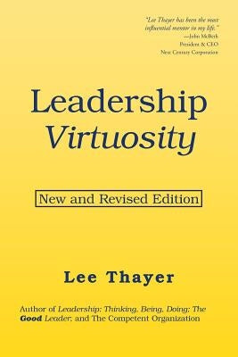 Leadership Virtuosity: New and Revised Edition by Thayer, Lee