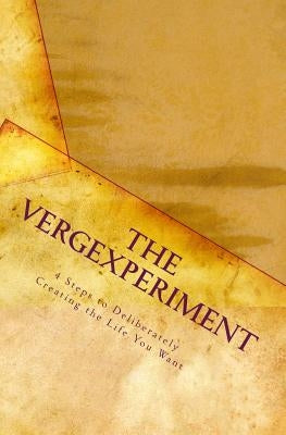 The VERGExperiment: 4 Steps to Deliberately Creating the Life You Want! by Gomez, Tami