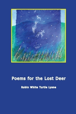 Poems for the Lost Deer by Lysne, Robin H.