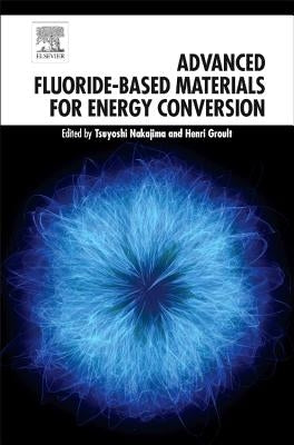 Advanced Fluoride-Based Materials for Energy Conversion by Nakajima, Tsuyoshi