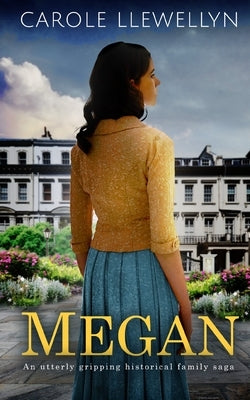 MEGAN an utterly gripping historical family saga by Llewellyn, Carole