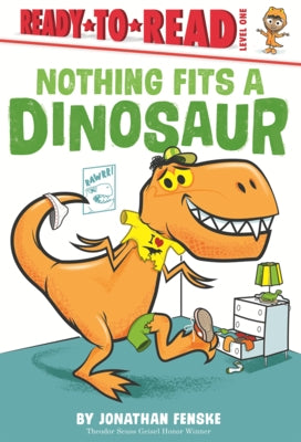 Nothing Fits a Dinosaur by Fenske, Jonathan