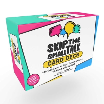 Skip the Small Talk Card Deck: 100 Questions to Start Conversations That Actually Matter! by Kirsner, Ashley