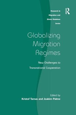 Globalizing Migration Regimes: New Challenges to Transnational Cooperation by Tamas, Kristof