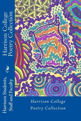 Harrison College Poetry Collection by Students, Staff and Faculty Harrison Co