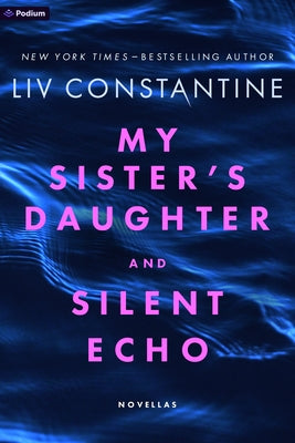 My Sister's Daughter and Silent Echo: Novellas by Constantine, Liv