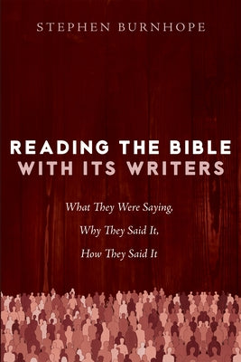 Reading the Bible with Its Writers by Burnhope, Stephen