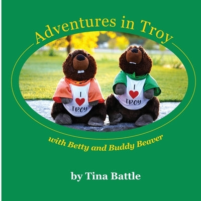 Adventures In Troy with Betty and Buddy Beaver by Battle, Tina