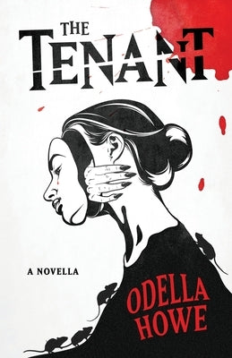 The Tenant: A Novella by Howe, Odella
