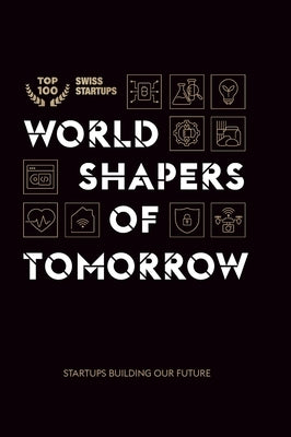 World shapers of tomorrow: Startups building our future by Steiner, Stefan