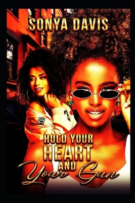 Hold Your Heart & Your Gun by Davis, Sonya