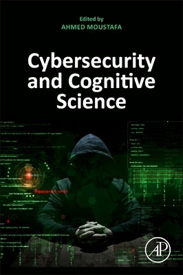 Cybersecurity and Cognitive Science by Moustafa, Ahmed A.