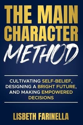 The Main Character Method by Farinella, Lisbeth