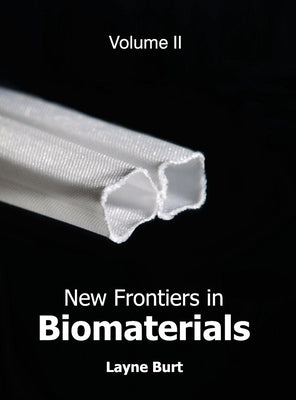 New Frontiers in Biomaterials: Volume II by Burt, Layne