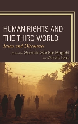 Human Rights and the Third World: Issues and Discourses by Bagchi, Subrata Sankar