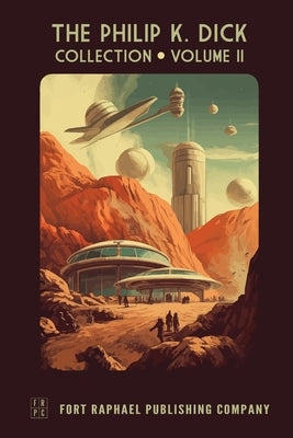 The Philip K. Dick Collection - Unabridged: Volume II: 1954-1957 by Dick, Philip K.