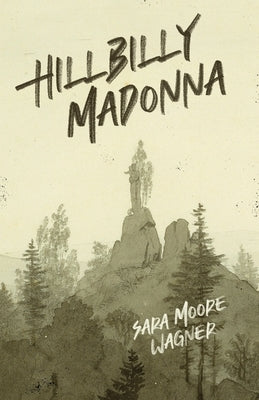 Hillbilly Madonna by Wagner, Sara Moore