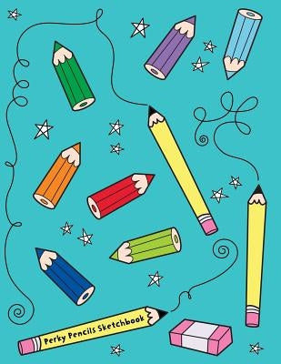 Perky Pencils Sketchbook: Jumbo Drawing Pad For Sketching, Doodling And Coloring by Stubby Pencil Studio