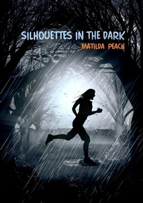 Silhouettes in the Dark by Peach, Matilda