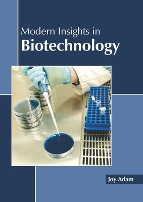 Modern Insights in Biotechnology by Adam, Joy