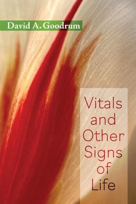 Vitals and Other Signs of Life by Goodrum, David A.