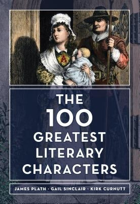 The 100 Greatest Literary Characters by Plath, James