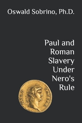 Paul and Roman Slavery Under Nero's Rule by Sobrino, Oswald